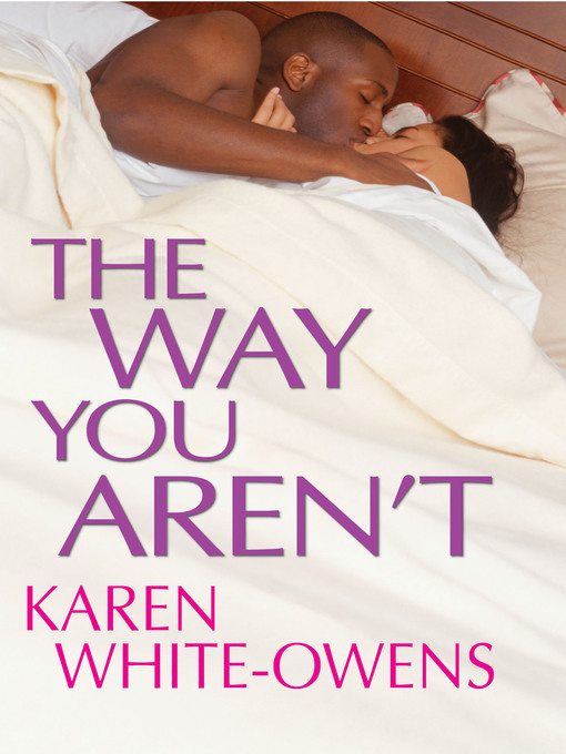Title details for The Way You Aren't by Karen White-Owens - Available